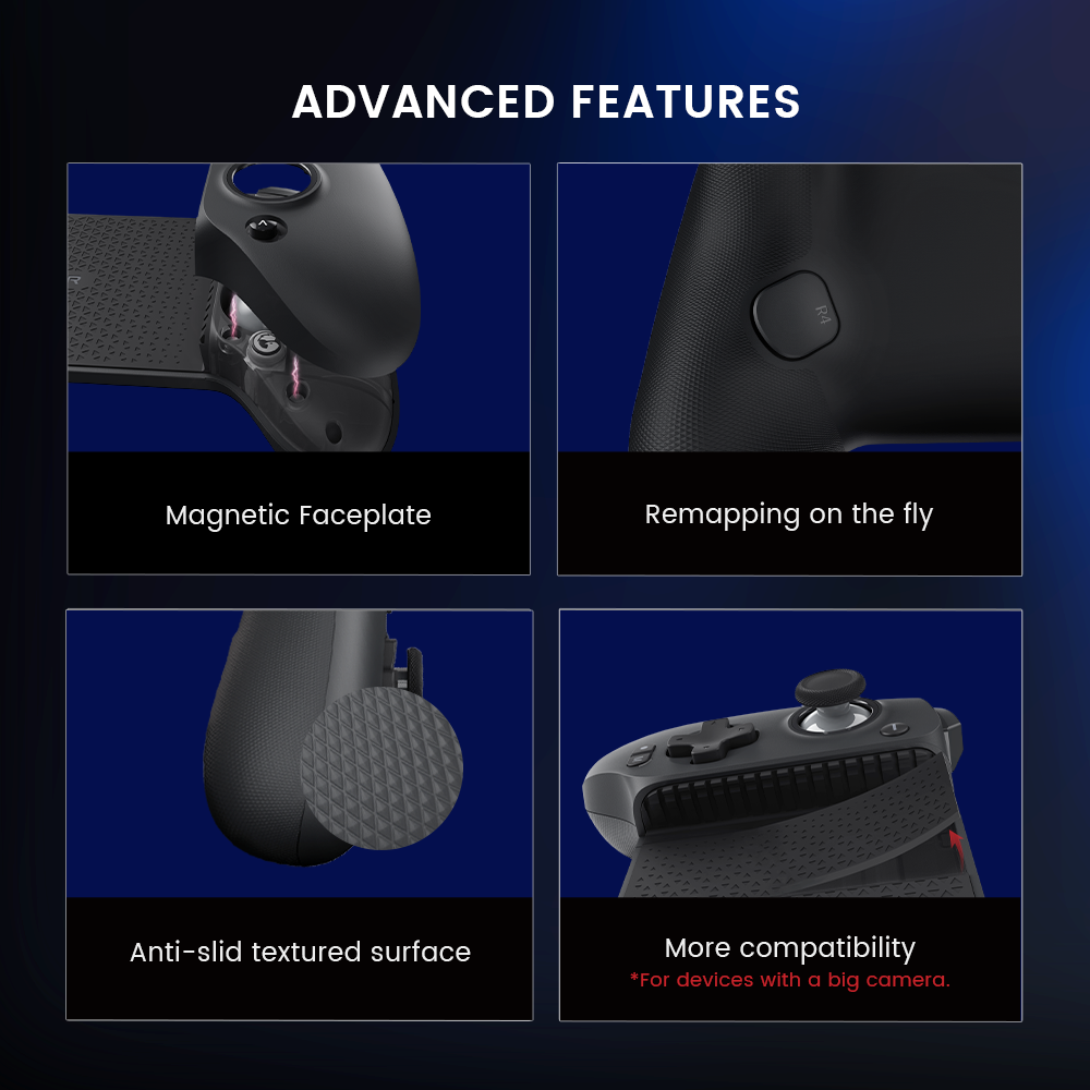 With multiple advanced features like magnetic faceplate, remapping on the fly, anti-slip textured surface, and more compatibility for devices with a big camera