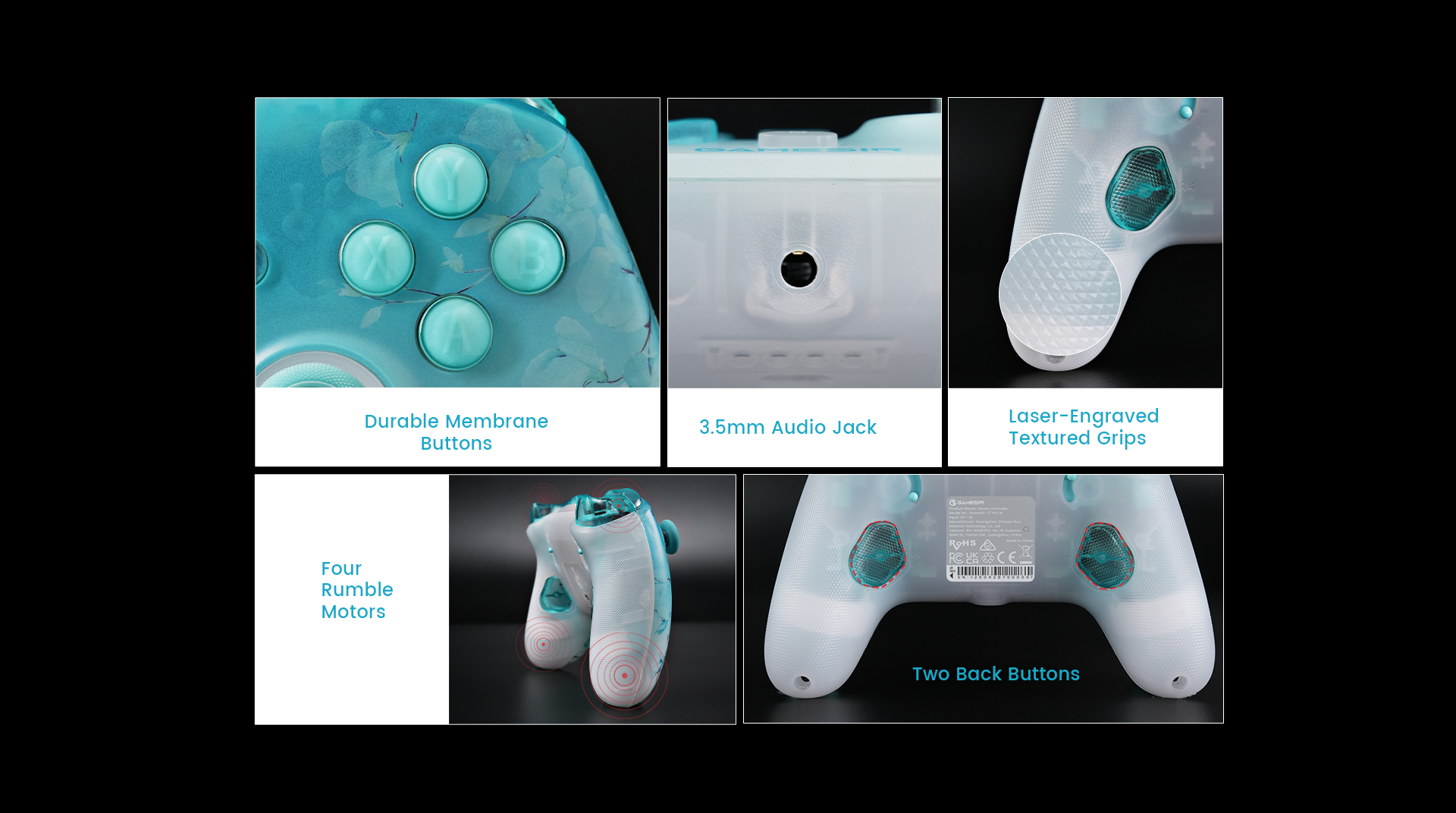 GameSir T7 Pro Floral five features:1. Two Back Buttons,1. Realistic and Subtle Vibration1. 3.5mm Headphone Jack 1.Durable Membrane Buttons, 2.3.5mm Audio Jack, 3.Laser-Engraved Textured Grips, 4.Four Membrane Buttons, 5.Two Back Buttons
